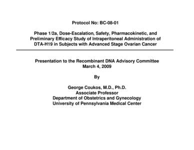 Protocol No: BC[removed]Phase 1/2a, Dose-Escalation, Safety, Pharmacokinetic, and Preliminary Efficacy Study of Intraperitoneal Administration of DTA-H19 in Subjects with Advanced Stage Ovarian Cancer  Presentation to the 