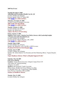 2009 Past Events Tuesday December 8, 2009 Affordable and Personalized Health Care for All Location: Holiday Inn Arlington Keynote Speaker: Harry W. Walen, MD Click HERE for a full event flyer.