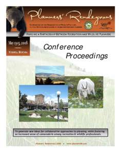 Conference Proceedings To generate new ideas for collaborative approaches to planning, while fostering an increased sense of camaraderie among recreation & wildlife professionals.