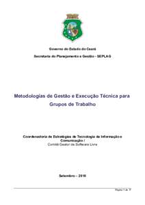 Governo do Estado do Ceará Secretaria do Planejamento e Gestão - SEPLAG Metodologias de Gestão e Execução Técnica para Grupos de Trabalho