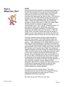 Part 3: What Can I Do? VOTE! Our government was founded on democratic principles; on the idea that everyone has an equal voice, through their