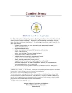 Comfort Items Last Updated October 2014 A Child Fair Court Room – Comfort Items For child victim witnesses the court process is daunting, since the courtroom and the criminal justice system is designed for adults.1 The