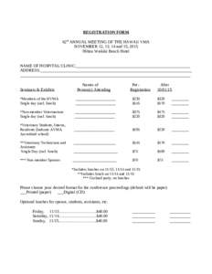 REGISTRATION FORM 62nd ANNUAL MEETING OF THE HAWAII VMA NOVEMBER 12, 13, 14 and 15, 2015 Hilton Waikiki Beach Hotel NAME OF HOSPITAL/CLINIC:_______________________________________________________ ADDRESS:________________