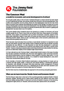 The Common Weal a model for economic and social development in Scotland For 30 years public policy in the UK and in Scotland (though to a lesser extent) has been based on one fundamental principle; that markets should dr