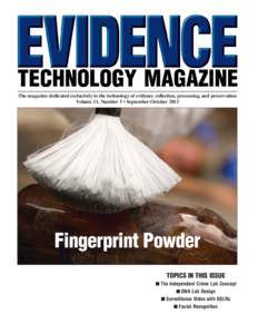 The magazine dedicated exclusively to the technology of evidence collection, processing, and preservation Volume 11, Number 5 • September-October 2013 Fingerprint Powder TOPICS IN THIS ISSUE ! The Independent Crime Lab