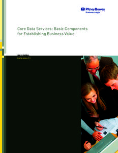 Core Data Services: Basic Components for Establishing Business Value W H I T E PA P E R :  DATA QUALITY