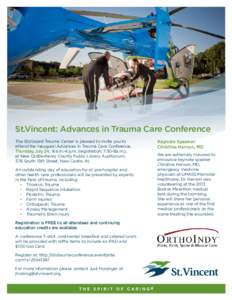 St.Vincent: Advances in Trauma Care Conference The St.Vincent Trauma Center is pleased to invite you to attend the inaugural Advances in Trauma Care Conference, Thursday, July 24, 8 a.m.-4 p.m. (registration: 7:30-8a.m.)