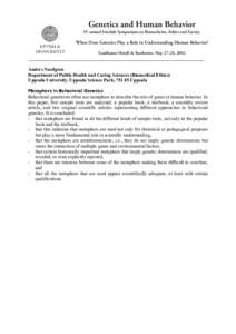 Genetics and Human Behavior IV annual Swedish Symposium on Biomedicine, Ethics and Society When Does Genetics Play a Role in Understanding Human Behavior? Sandhamn Hotell & Konferens, May 27-28, 2002