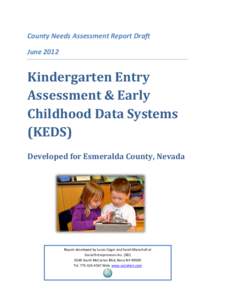 County Needs Assessment Report Draft June 2012 Kindergarten Entry Assessment & Early Childhood Data Systems