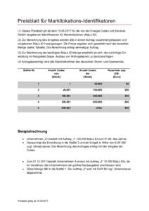 Preisblatt für Marktlokations-Identifikatoren (1) Dieses Preisblatt gilt ab demfür die von der Energie Codes und Services GmbH vergebenen Identifikatoren für Marktlokationen (MaLo-IDZur Berechnung d