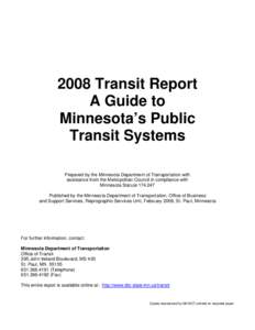 2008 Transit Report A Guide to Minnesota’s Public Transit Systems Prepared by the Minnesota Department of Transportation with assistance from the Metropolitan Council in compliance with