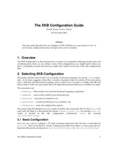 The XKB Configuration Guide Kamil Toman, Ivan U. Pascal 25 November 2002 Abstract This document describes how to configure X11R6.9 XKB from a user’s point of view. It