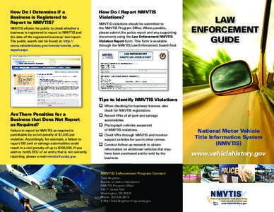 How Do I Determine if a Business is Registered to Report to NMVTIS? NMVTIS allows the public to check whether a business is registered to report to NMVTIS and the date of the registered business’ last report.