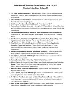 Shale Network Workshop Poster Session – May 19, 2013 Atherton Hotel, State College, PA 1. Carl Kirby, Bucknell University – “Spatial Analysis, Quality Control and Geochemical Insights into Flowback Water from Hydra