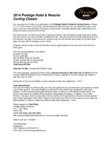 2014 Prestige Hotel & Resorts Curling Classic It is our pleasure to invite you to participate in the Prestige Hotels & Resorts Curling Classic, October nd th 2 – 5 at the Vernon Curling Club. Sanctioned by the World Cu