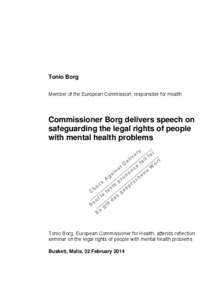 Tonio Borg Member of the European Commission, responsible for Health Commissioner Borg delivers speech on safeguarding the legal rights of people with mental health problems