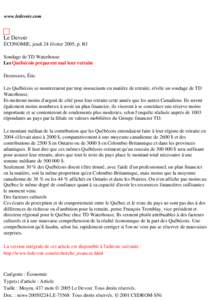 www.ledevoir.com  Le Devoir ÉCONOMIE, jeudi 24 février 2005, p. B3 Sondage de TD Waterhouse Les Québécois préparent mal leur retraite