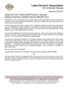 Lake Carriers’ Association For Immediate Release February 22, 2011 Lakes Iron Ore Trade Up 60 Percent in January Season Extension Swelled Total by 380,000 Tons