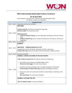 WUN Understanding Global Digital Cultures Conference 25–26 April 2015 Lecture Theatre 2, Ground Floor, Yasumoto International Academic Park The Chinese University of Hong Kong 08:15 – 08:45