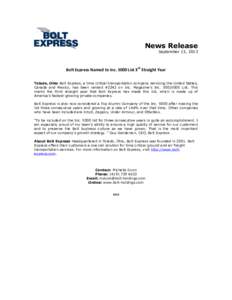 News Release September 13, 2013 Bolt Express Named to Inc[removed]List 3rd Straight Year Toledo, Ohio Bolt Express, a time critical transportation company servicing the United States, Canada and Mexico, has been ranked #22