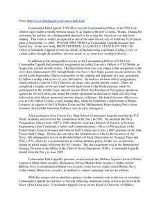 From: http://www.kirklippold.com/-about-kirk.html Commander Kirk Lippold, USN (Ret.) was the Commanding Officer of the USS Cole when it came under a suicide terrorist attack by al Qaeda in the port of Aden, Yemen. During