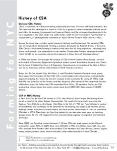 F a r m i n g fo r N YC  History of CSA General CSA History CSA is a relatively new direct marketing relationship between a farmer and local consumers. The CSA idea was first developed in Japan in 1965 by a group of wome