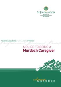 PROFESSIONALPERSONALPROUD  Professional Personal Proud A GUIDE TO BEING A  Murdoch Caregiver