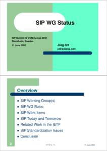 SIP WG Status SIP Summit @ VON Europe 2001 Stockholm, Sweden Jörg Ott