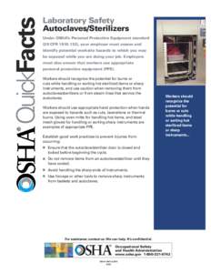 QuickFacts  Laboratory Safety Autoclaves/Sterilizers Under OSHA’s Personal Protective Equipment standard (29 CFR[removed]), your employer must assess and