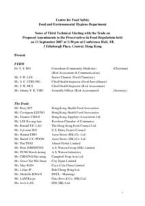 Centre for Food Safety Food and Environmental Hygiene Department Notes of Third Technical Meeting with the Trade on Proposed Amendments to the Preservatives in Food Regulations held on 13 September 2007 at 2:30 pm at Con