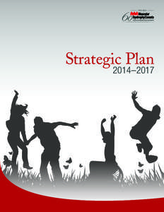 Strategic Plan 2014–2017 Vision of Muscular Dystrophy Canada To find a cure for neuromuscular disorders in our lifetime.