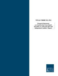 TEXAS TRIBUNE, INC. Financial Statements as of and for the Years Ended December 31, 2015 and 2014 and Independent Auditors’ Report