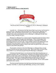 ***MEDIA ALERT*** Contact: Michelle Moore at[removed]Galt House Hotel Christmas Event Raises $7,700 For Blessings in Backpack Charity Louisville, Ky. ---Christmas at the Galt House Hotel may be over, but the spiri