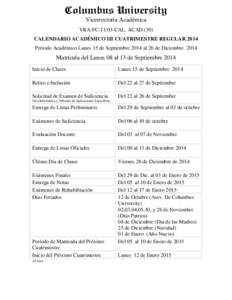 Columbus University Vicerrectoría Académica VRA-FCCAL. ACAD.(30) CALENDARIO ACADÉMICO III CUATRIMESTRE REGULAR 2014 Período Académico Lunes 15 de Septiembre 2014 al 26 de Diciembre 2014