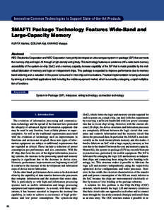 Innovative Common Technologies to Support State-of-the-Art Products  SMAFTI Package Technology Features Wide-Band and Large-Capacity Memory KURITA Yoichiro, SOEJIMA Koji, KAWANO Masaya