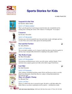 Sports Stories for Kids by Shelly Ward[removed]Sasquatch in the Pain By Kareem Abdul-Jabbar Call #: JF Abdul-Jabbar