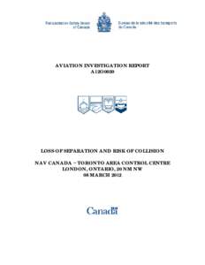 AVIATION INVESTIGATION REPORT A12O0030 LOSS OF SEPARATION AND RISK OF COLLISION NAV CANADA − TORONTO AREA CONTROL CENTRE LONDON, ONTARIO, 20 NM NW