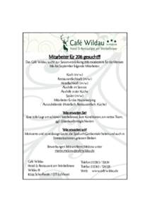 Mitarbeiter für 2016 gesucht!!! Das Café Wildau sucht zur Saisonverstärkung 2016 mindestens für die Monate Mai bis September folgende Mitarbeiter: Koch (m/w) Restaurantfachkraft (m/w) Hotelfachkraft (m/w)