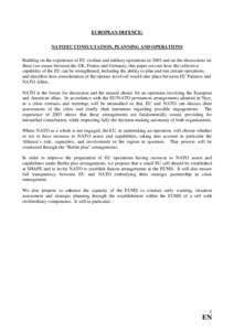 EUROPEAN DEFENCE: NATO/EU CONSULTATION, PLANNING AND OPERATIONS Building on the experience of EU civilian and military operations in 2003 and on the discussions on these two issues between the UK, France and Germany, thi