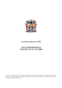 Local Government Act[removed]CITY OF ROCKINGHAM FENCING LOCAL LAW[removed]Note: This is a compilation of the City of Rockingham Fencing Local Law 2000 which was published in the Government