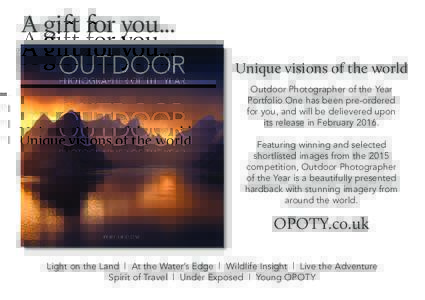 A gift for you... Unique visions of the world Outdoor Photographer of the Year Portfolio One has been pre-ordered for you, and will be delievered upon its release in February 2016.