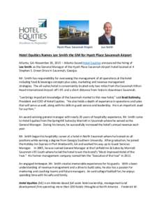 Hyatt Place Savannah Airport  Lee Smith Hotel Equities Names Lee Smith the GM for Hyatt Place Savannah Airport Atlanta, GA–November 30, 2015 – Atlanta-based Hotel Equities announced the hiring of