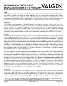 DESIGNING SUCCESSFUL PUBLIC ENGAGEMENT: WHAT IS THE PROBLEM? Event Public engagement in the policy process is usually intended to provide feedback on public perception of policy problems. Such feedback improves the chanc