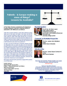 Patents - is Europe making a mess of things? Lessons for Australia? A Free Public Seminar presented by the Intellectual Property Research Institute of Australia (IPRIA) in association with Melbourne Law School.