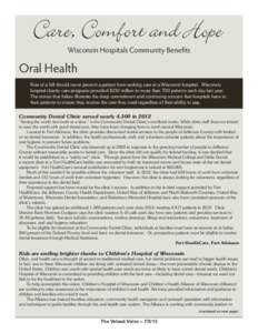 Wisconsin Hospitals Community Benefits  Oral Health Fear of a bill should never prevent a patient from seeking care at a Wisconsin hospital. Wisconsin hospital charity care programs provided $232 million to more than 700