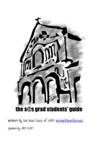 Written By Ian Mak (class of 2001):  Updated by SAS (2011) Dear incoming grad students, This info is meant to supplement the administrative info given to you in the admission packets that you have bee