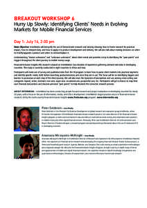 BREAKOUT WORKSHOP 6 Hurry Up Slowly: Identifying Clients’ Needs in Evolving Markets for Mobile Financial Services Day 1: July 16, 2:00 pm Main Objective: InterMedia will demystify the use of demand-side research and da