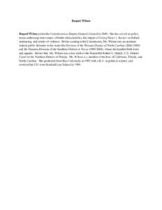 Raquel Wilson  Raquel Wilson joined the Commission as Deputy General Counsel in[removed]She has served on policy teams addressing hate crimes, offender characteristics, the impact of United States v. Booker on federal sent