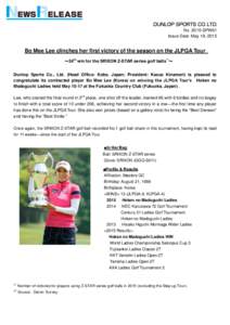 NoSPW61 Issue Date: May 19, 2015 Bo Mee Lee clinches her first victory of the season on the JLPGA Tour ～24th win for the SRIXON Z-STAR series golf balls*1～ Dunlop Sports Co., Ltd. (Head Office: Kobe, Japan; Pr