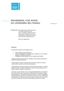 INDKØBSMÅL FOR INDENOG UDENDØRS BELYSNING  Arbejdsgruppe: Pernille Bramstrup, Gladsaxe Kommune Jan Poulsen, Egedal Kommune Ronni K. Andersen, Roskilde Kommune Morten Høyer, Københavns Kommune